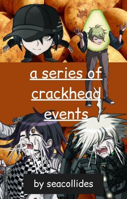 a series of crackhead events // DR Crackfic, Potato Farm AU