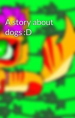 A story about dogs :D