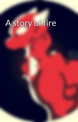 A story of fire