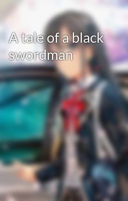 A tale of a black swordman