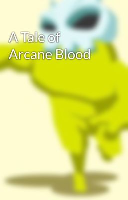 A Tale of Arcane Blood