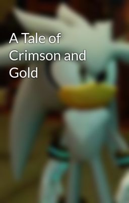 A Tale of Crimson and Gold