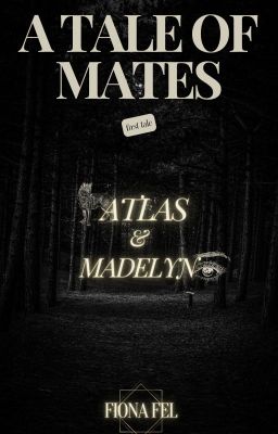 A Tale of Mates: Atlas & Madelyn