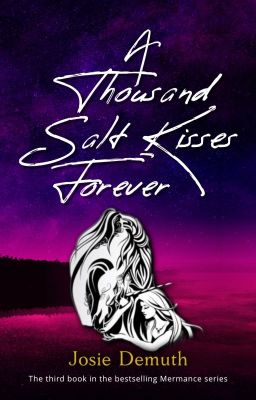 A Thousand Salt Kisses Forever (Third Book in Salt Kisses series)