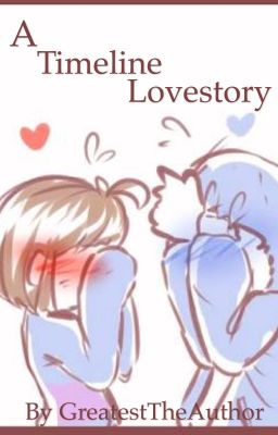 A Timeline LoveStory (sansxfrisk fan fiction) {Completed} 