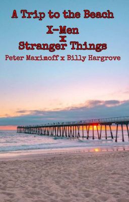 A Trip to the Beach | Stranger Things | X-Men | Peter Maximoff | Billy Hargrove