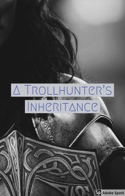 A Trollhunter's Inheritance