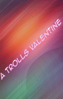 A Trolls Valentine