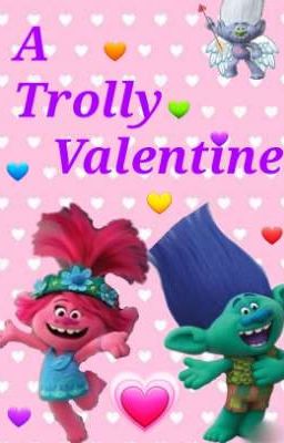 ♡~A Trolly Valentine~♡