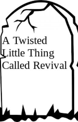 A Twisted Little Thing Called Revival