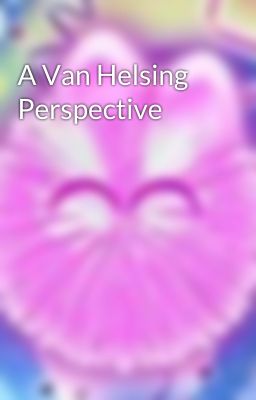 A Van Helsing Perspective