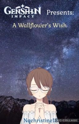 A Wallflower's Wish(Genshin Impact x OC)