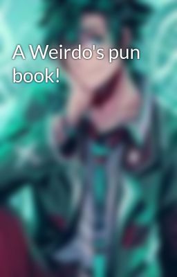 A Weirdo's pun book!