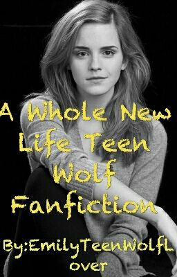 A Whole New Life ---- Teen Wolf Fanfiction