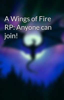 A Wings of Fire RP: Anyone can join!