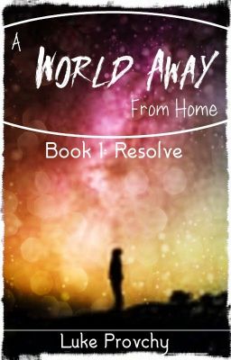 A World Away From Home (Book 1: Resolve)