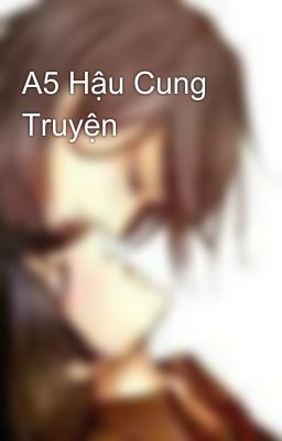 A5 Hậu Cung Truyện