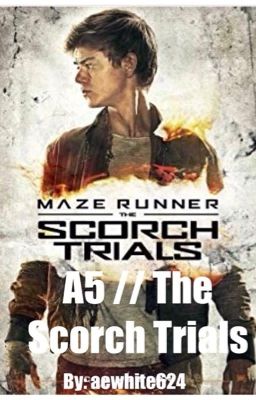 A5 // The Scorch Trials