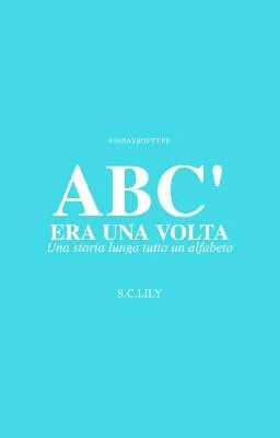 ABC'era una volta - una storia lunga tutta un alfabeto