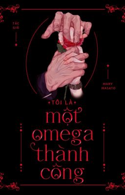 [ABO] Tôi Là Một Omega Thành Công