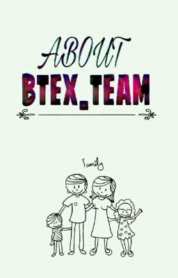 > About BTEX TEAM <