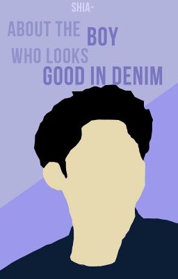 About the Boy Who Looks Good in Denim