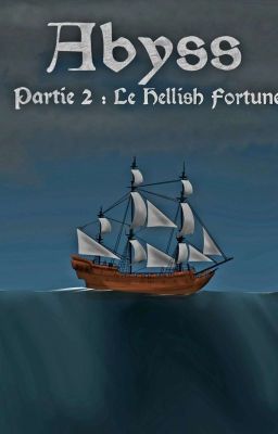 Abyss, Partie 2 : Le Hellish Fortune [EN PAUSE]