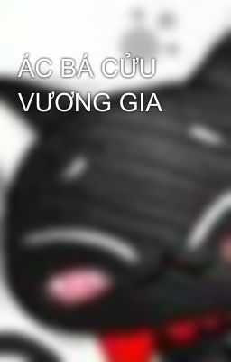 ÁC BÁ CỬU VƯƠNG GIA