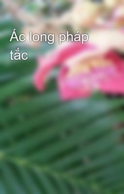 Ác long pháp tắc