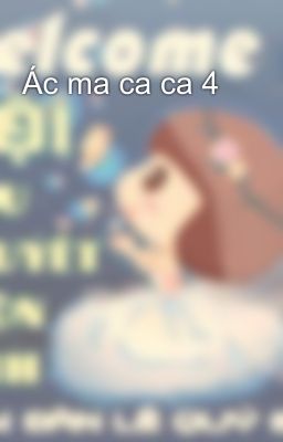 Ác ma ca ca 4