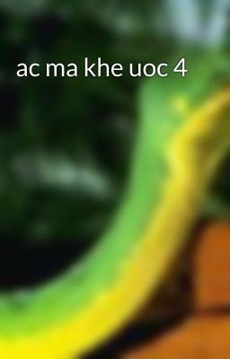 ac ma khe uoc 4