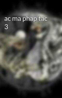 ac ma phap tac 3