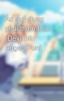 Ác quỷ đụng phải thiên thần (Devil hit Angel)[Pun]