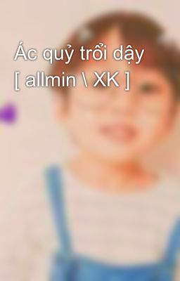 Ác quỷ trổi dậy [ allmin \ XK ]