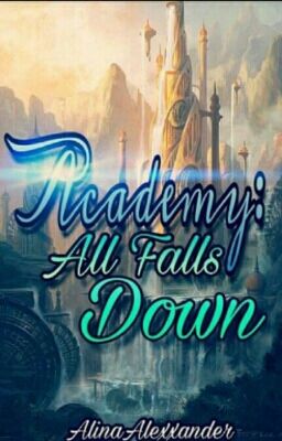 Academy: All Falls Down