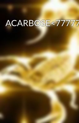 ACARBOSE<7777777>