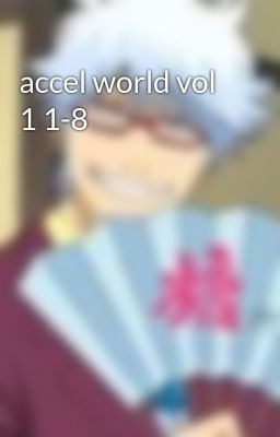 accel world vol 1 1-8