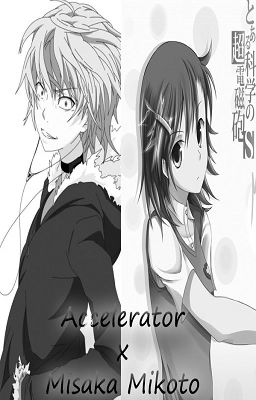 Accelerator x Misaka Mikoto (Nuestra Historia)