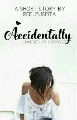 Accidentally