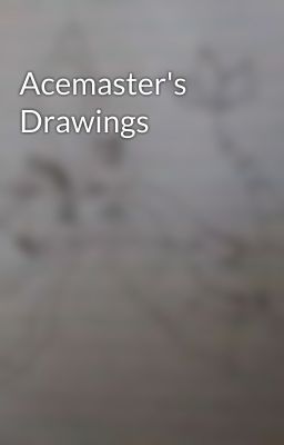 Acemaster's Drawings