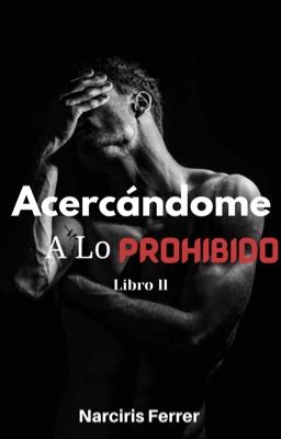 Acercándome a lo prohibido