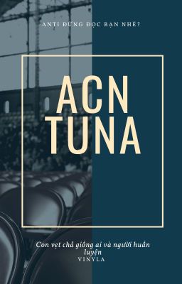 |ACNTuna| Con Vẹt Chả Giống Ai Và Người Huấn Luyện