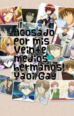 Acosado por mis 20 hermanastros    (Yaoi/Gay)