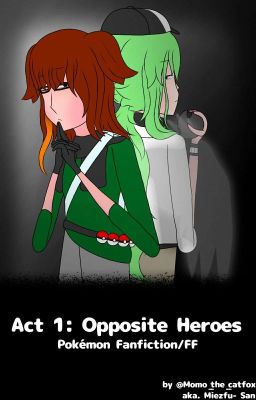 Act 1: Two Heroes || Pokémon Fanfiction/FF