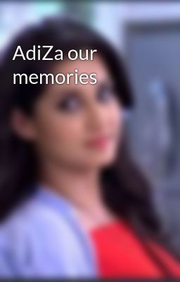 AdiZa our memories