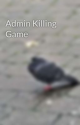 Admin Killing Game