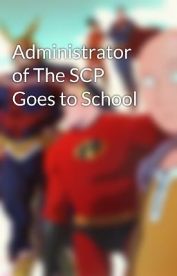 Administrator of The SCP Goes to School