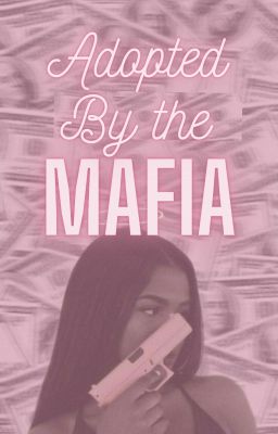 Adopted By The Mafia ✎