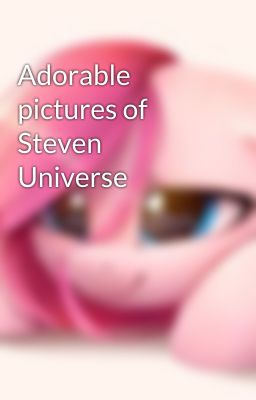 Adorable pictures of Steven Universe