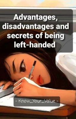 Advantages, Disadvantages and secrets of being left-handed 